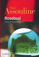 Rosebud, Éclats de biographies