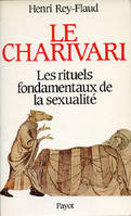 Le charivari, les rituels fondamentaux de la sexualité