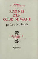 2, Mythes et rites bantous, II : Rois nés d'un cœur de vache