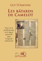 Les bâtards de Camelot, Essai sur la problématique de la figure paternelle dans la légende arthurienne