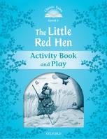 CLASSIC TALES SECOND EDITION 1: THE LITTLE RED HEN ACTIVITY BOOK AND PLAY