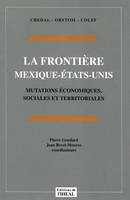 La frontière Mexique États-Unis, mutations économiques, sociales et territoriales