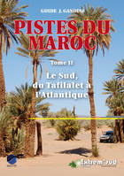 2, Pistes du maroc - tome 2, le sud, du tafilalet a l'atlantique a travers l'histoire 4e edition