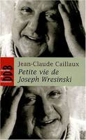 Petite vie de Joseph Wresinski