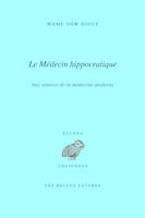 Le médecin hippocratique, Aux sources de la médecine moderne