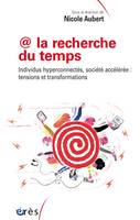 @ la recherche du temps , individus hyperconnectés, société accélérée : tensions et transformations