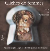 Clichés de femmes, Quand les philosophes refont le portrait des femmes