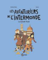 5, Les aventuriers de l'Intermonde, Tome 05, La bataille finale