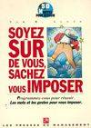 Soyez sur de vous , sachez vous imposer programmez-vous pour réussir les mots et les gestes pour vous imposer, manuel pratique  des méthodes et des techniques