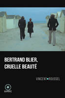 Bertrand Blier, cruelle beauté