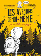 Les aventures de moi-même, Journal de ma fugue