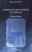 L'abbaye de Saint-Martial de Limoges, Mille ans d'histoire