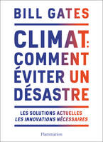 Climat : comment éviter un désastre, Les solutions actuelles. Les innovations nécessaires