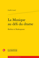 La musique au défi du drame, Berlioz et shakespeare