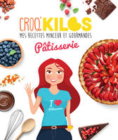 Croq'Kilos. Pâtisserie, Mes recettes minceur et gourmandes