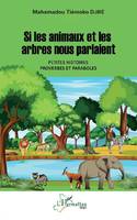 Si les animaux et les arbres nous parlaient, Petites histoires, proverbes et paraboles