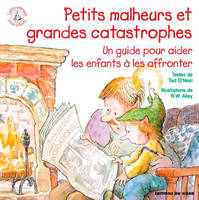 Petits Malheurs Et Grandes Catastrophes, un guide pour aider les enfants à les affronter