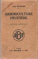 Arboriculture Fruitière . Culture Des Arbres Fruitiers . I - Notions Générales