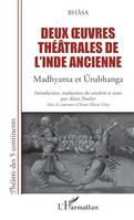 Deux oeuvres théâtrales de l'Inde ancienne, Madhyama et Urubhanga