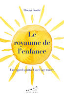 Le royaume de l'enfance - Un regard spirituel sur l'âge tendre