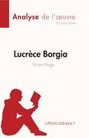 Lucrèce Borgia de Victor Hugo (Fiche de lecture), Analyse complète et résumé détaillé de l'oeuvre