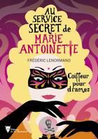 Coiffeur pour drames, Au service secret de Marie-Antoinette 10