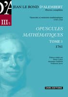 Opuscules et mémoires mathématiques, 1757-1783, Tome I, 1761, Oeuvres complètes de Jean Le Rond d'Alembert 1/5-Opuscule mathématique