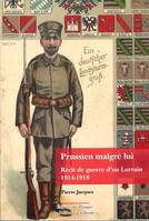 Prussien malgré lui, Récit de guerre d'un Lorrain 1914-1918