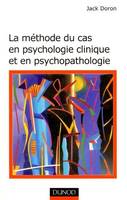 La méthode du cas en psychologie clinique et en psychopathologie