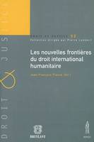 NOUVELLES FRONTIÈRES DU DROIT INTERNATIONAL HUMANITAIRE, SOUS LA DIR.DE JEAN-FRANÇOIS FLAUSS.