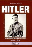 1-2, Hitler tome 1 : l'essor, Une biographie médicale et politique