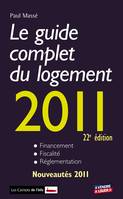 Le guide complet du logement 2011, financement, fiscalité, réglementation