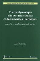 Thermodynamique des systèmes fluides et des machines thermiques : principes, modèles et applications, Principes, modèles et applications