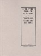 L'ART D'ETRE MALADE  précédé par GUERIS-TOI TOI-MEME