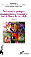 Évolution des pratiques et représentations langagières dans le Maroc du XXIe siècle, Volume II, Evolution des pratiques et représentations langagières dans le Maroc du XXIè siècle, (Volume 2)