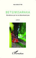 Betsimisaraka, Nombreux qui ne se désunissent pas - <em>Poèmes</em>