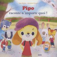 Pipo raconte n'importe quoi ! (coll. mes ptits albums)