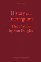 History and Interregnum - Three works by Stan Douglas