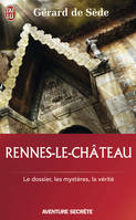 Rennes-le-Château, Le dossier, les impostures, les phantasmes, les hypothèses