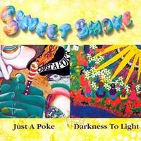 JUST A POKE, DARKNESS TO LIGHT * SWEET SMOKE