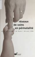 Réseaux de soins en périnatalité, Actes du colloque de Dijon du 22 juin 1998