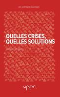 Quelles crises, quelles solutions