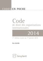 Code en poche - Code de droit des organisations internationales, À jour au 1er janvier 2014
