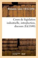 Cours de législation industrielle, introduction, discours