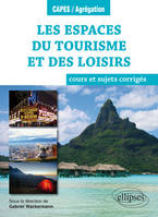 Les espaces du tourisme et des loisirs - cours et sujets corrigés - Géographie thématique - Programme 2018