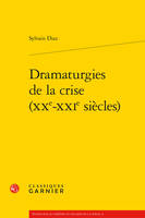 Dramaturgies de la crise, Xxe-xxie siècles