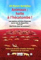 Animaux : halte à l'hécatombe !, Les espèces animales disparues ou en voie de disparition (suivi de) Des Droits pour les animaux ?