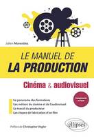 Le manuel de la production - Cinéma et audiovisuel