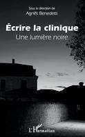 Ecrire la clinique, Une lumière noire