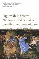 Figures de l’identité, Naissance et destin des modèles communautaires dans le monde romain